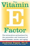 The Vitamin E Factor: The Miraculous Antioxidant for the Prevention and Treatment of Heart Disease, Cancer, and Aging