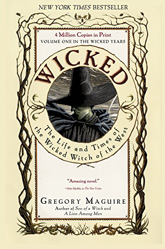 Wicked : the Life and Times of the Wicked Witch of the West : A Novel / by Maguire, Gregory