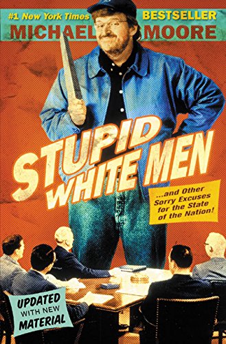 Stupid White Men & Other Sorry Excuses for the State of the Nation book cover