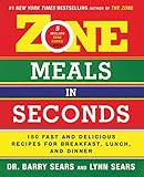 Zone Meals In Seconds 150 Fast And Delicious Recipes For Breakfast Lunch And Dinner Zone Regan The Zone