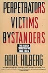 Perpetrators Victims Bystanders: The Jewish Catastrophe, 1933-1945