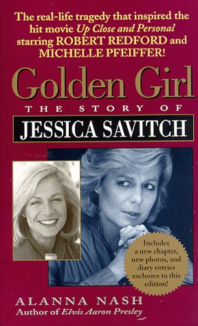 Golden Girl: The Story of Jessica Savitch written by Alanna Nash