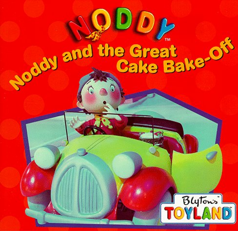 Noddy and the Great Cake Bake-Off book cover
