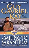 Sailing to Sarantium (Sarantine Mosaic, Book 1) - Guy Gavriel Kay