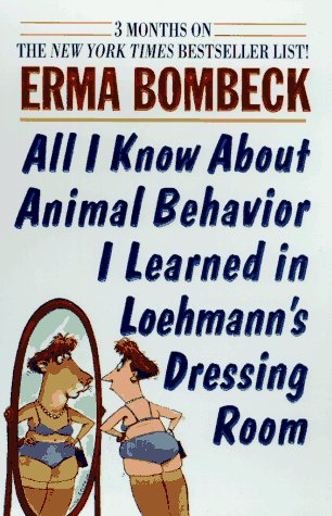 All I Know About Animal Behavior I Learned In Loehmann's Dressing Room book cover
