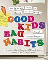 Good Kids, Bad Habits: The RealAge Guide to Raising Healthy Children