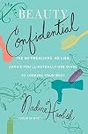 Beauty Confidential: The No Preaching, No Lies, Advice-You'll-Actually-Use Guide to Looking Your Best