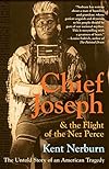 Chief Joseph & the Flight of the Nez Perce: The Untold Story of an American Tragedy