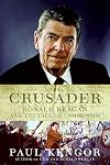 The Crusader: Ronald Reagan and the Fall of Communism