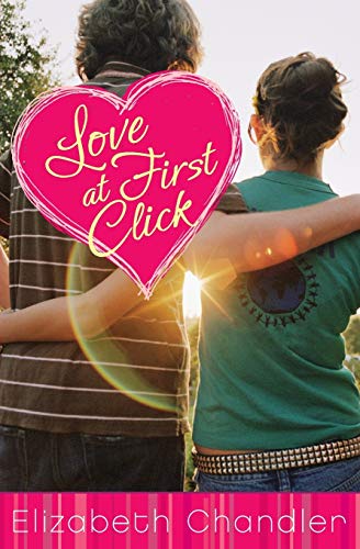 Love at First Click (By: Elizabeth Chandler) cover