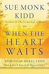When the Heart Waits: Spiritual Direction for Life's Sacred Questions