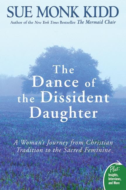 The Dance of the Dissident Daughter: A Woman's Journey from Christian Tradition to the Sacred Feminine book cover