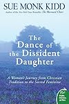 The Dance of the Dissident Daughter: A Woman's Journey from Christian Tradition to the Sacred Feminine