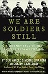We Are Soldiers Still: A Journey Back to the Battlefields of Vietnam