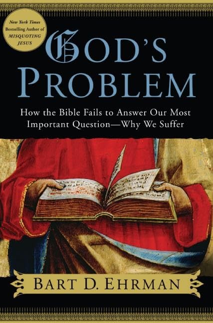 God's Problem: How the Bible Fails to Answer Our Most Important Question - Why We Suffer book cover