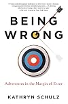 Being Wrong: Adventures in the Margin of Error