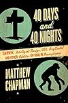 40 Days and 40 Nights: Darwin, Intelligent Design, God, OxyContin®, and Other Oddities on Trial in Pennsylvania