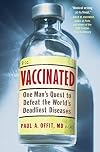 Vaccinated: One Man's Quest to Defeat the World's Deadlist Diseases