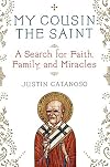 My Cousin the Saint: A Search for Faith, Family, and Miracles