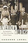 America's Medicis: The Rockefellers and Their Astonishing Cultural Legacy