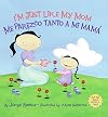 I'm Just Like My Mom / Me parezco tanto a mi mama (Spanish Edition)