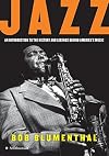 Jazz: An Introduction to the History and Legends Behind America's Music