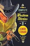 The Complete Western Stories of Elmore Leonard