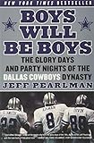 Boys Will Be Boys The Glory Days And Party Nights Of The Dallas Cowboys Dynasty