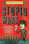 Stupid Wars: A Citizen's Guide to Botched Putsches, Failed Coups, Inane Invasions, and Ridiculous Revolutions
