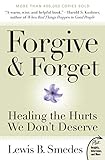 Forgive And Forget Healing The Hurts We Dont Deserve