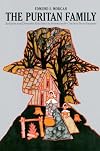 The Puritan Family: Religion and Domestic Relations in Seventeenth-Century New England