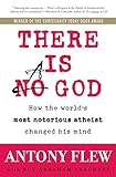 There Is A God How The Worlds Most Notorious Atheist Changed His Mind