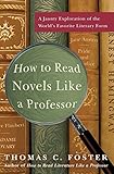 How To Read Novels Like A Professor A Jaunty Exploration Of The Worlds Favorite Literary Form