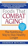 Foods That Combat Aging: The Nutritional Way to Stay Healthy Longer