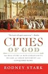 Cities of God: The Real Story of How Christianity Became an Urban Movement and Conquered Rome