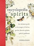 Encyclopedia Of Spirits The Ultimate Guide To The Magic Of Fairies Genies Demons Ghosts Gods Goddesses