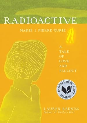 Cover of Radioactive: Marie & Pierre Curie by Lauren Redniss