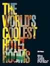 The World's Coolest Hotel Rooms (The Cool Hunter)