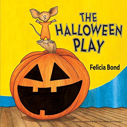 The Halloween Play (By: Felicia Bond) cover