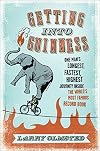 Getting into Guinness: One Man's Longest, Fastest, Highest Journey Inside the World's Most Famous Record Book