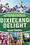 Dixieland Delight: A Football Season on the Road in the Southeastern Conference