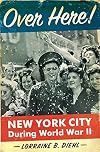 Over Here!: New York City During World War II