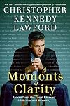 Moments of Clarity: Voices from the Front Lines of Addiction and Recovery