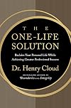 The One-Life Solution: Reclaim Your Personal Life While Achieving Greater Professional Success