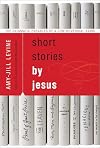 Short Stories by Jesus: The Enigmatic Parables of a Controversial Rabbi