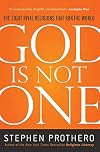 God Is Not One: The Eight Rival Religions That Run the World—and Why Their Differences Matter