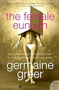 The Female Eunuch by Germaine Greer