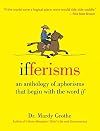 Ifferisms: An Anthology of Aphorisms That Begin with the Word "IF"