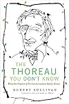 The Thoreau You Don't Know: What the Prophet of Environmentalism Really Meant
