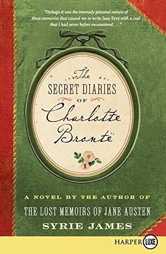 The Secret Diaries of Charlotte Brontë : by James, Syrie